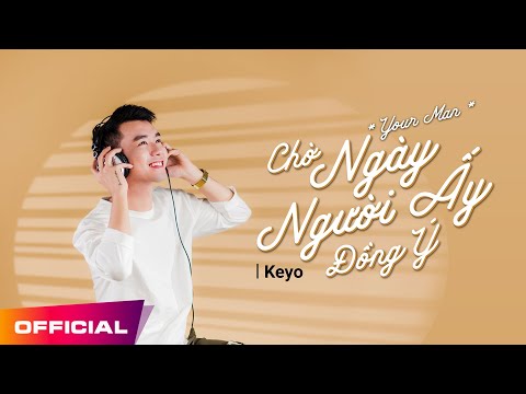 Keyo - Chờ Ngày Người Ấy Đồng Ý