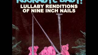 Hurt - Lullaby Renditions of Nine Inch Nails - Rockabye Baby!