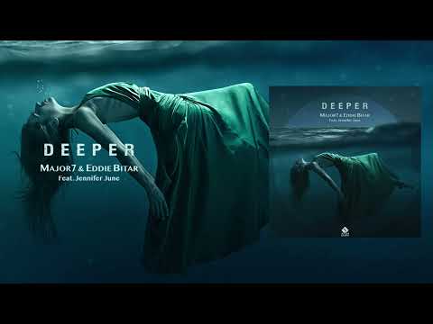 Major7 & Eddie Bitar ft. Jennifer June - Deeper