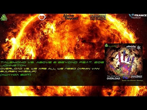 Talemono Vs. Above&Beyond - Overload Vs We're All We Need (AvB Mashup)(Awayda Edit)