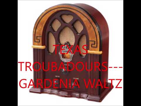 TEXAS TROUBADOURS   GARDENIA WALTZ