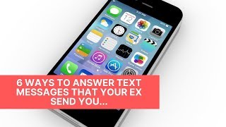 6 Ways To Answer Text Messages That Your Ex Send You