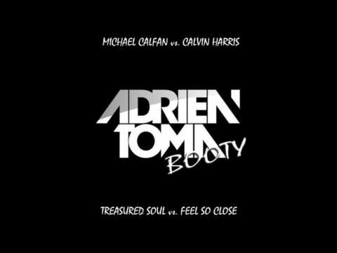Michael Calfan Vs Calvin Harris - Treasured Soul Vs Feel So Close (Adrien Toma 2k15 Booty)
