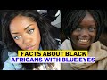 Scientists Shocking Findings About Black Africans With Blue Eyes