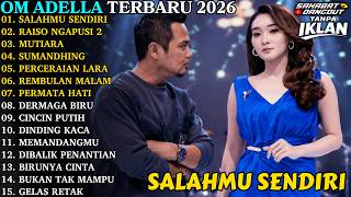 Download lagu OM ADELLA TERBARU | SALAHMU SENDIRI - RAISO NGAPUSI 2 | OM ADELLA FULL ALBUM TERBARU 2026 mp3