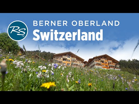 Berner Oberland, Switzerland: Exploring the Swiss Alps on Foot - Rick Steves’ Europe Travel Guide