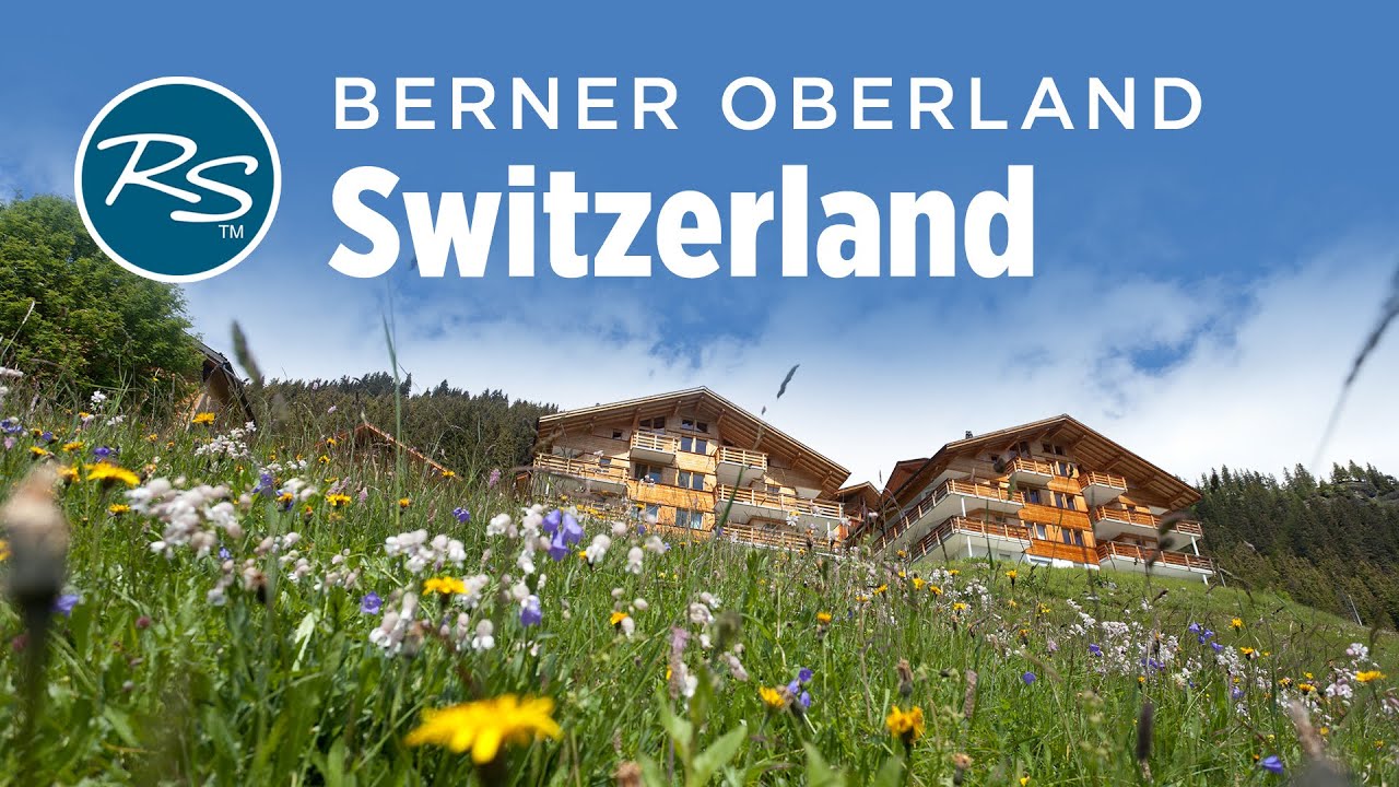Berner Oberland, Switzerland: Exploring the Swiss Alps on Foot - Rick Steves Europe Travel Guide