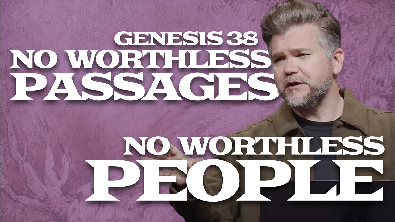 Genesis Part 4: The Fall and Rise of Joseph | No Worthless Passages…No Worthless People | Genesis 38