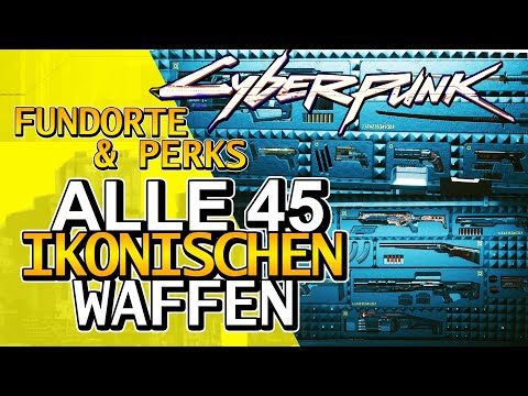 ALLE IKONISCHEN WAFFEN! Fundorte für die 45 ikonischen Waffen in Cyberpunk 2077 // Waffenwand & Mehr