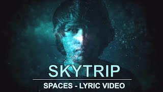 SKYTRIP - Spaces [ Official Lyric Video ] | Debut record