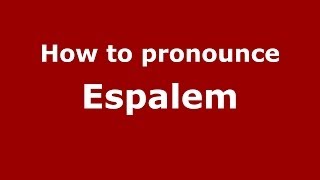 How to pronounce Espalem