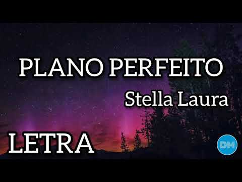 PLANO PERFEITO com letra | STELLA LAURA