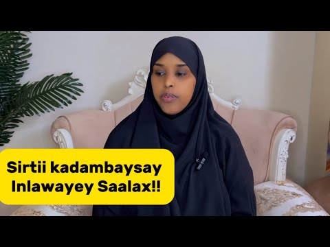 SIRTII KADAMBAYSAY SABABTA LOWSYEY SAALAX!!@sawdamqaalib 