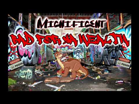Micnificent - Bad For Ya Health (Prod. By Anabolic Beatz)