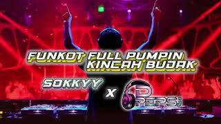 Download lagu FUNKOT FULL PUMPIN !! KINCAH BUDAK Ft. DJ PEPS mp3