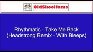 Rhythmatic - Take Me Back (Headstrong Remix - With Bleeps) 12" Vinyl HQ
