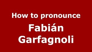 How to pronounce Fabián Garfagnoli