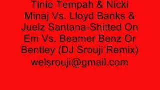 Nicki Minaj Vs. Lloyd Banks-Shitted On Em Vs. Beamer Benz Or Bentley (DJ Srouji Remix)