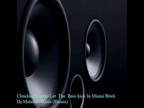 Chuckie & Lmfao - Let The Bass Kick In Miami Bitch (Mehmet Akkus Remix)