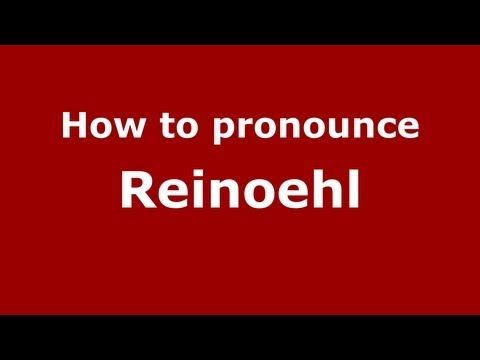 How to Pronounce Reinoehl - PronounceNames.com