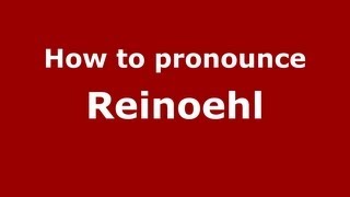 How to pronounce Reinoehl