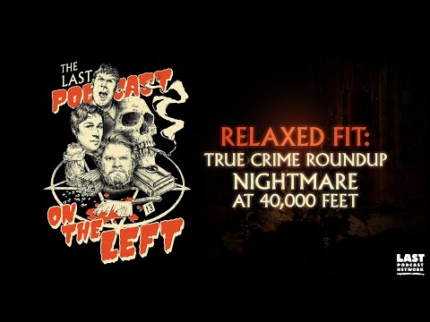 Relaxed Fit: True Crime Roundup - Nightmare at 40,000 Feet