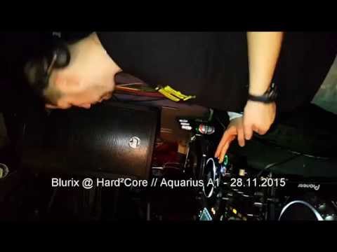 BLURIX @ Hard²Core // Aquarius A1, Zagreb / 28.11.2015