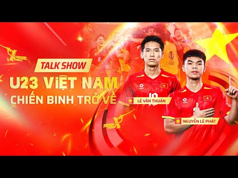 VĂN THUẬN, LÊ PHÁT - MẸ BÁN VỊT, RỬA BÁT THUÊ ĐỂ CON NUÔI GIẤC MƠ BÓNG ĐÁ | TALKSHOW U23 VIỆT NAM