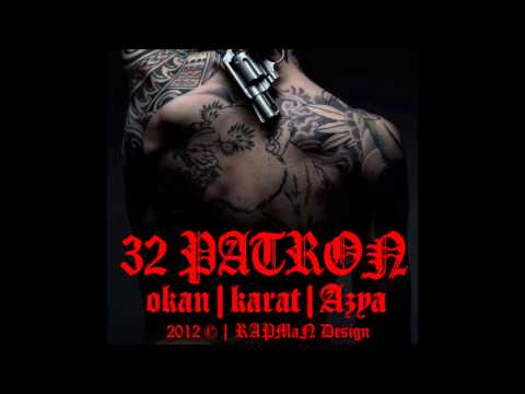 Okan ft. Karat ft. Azya - "32 Patron" 2012