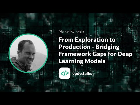 code.talks 2018   From Exploration to Production - Bridging Framework Gaps for Deep Learning Models