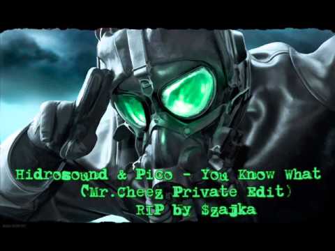 Hidrosound & Pico - You Know What (Mr.Cheez Private Edit) RIP by $zajka [Corrado Suchowola]
