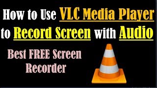 VLC Screen Capture - VLC Screen Recording with Audio - VLC Screen Recorder - Free Screen Recorder PC