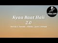 Kyaa Baat Haii 2.0 (Lyrics) | Govinda Naam Mera |Vicky,kiara| Harrdy, Tanishk,Nikhita,Jaani,B Praak