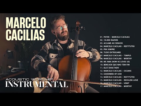 Instrumental Acoustic Worship - Marcelo Cacilias - The Best Acoustic Instrumental 2024
