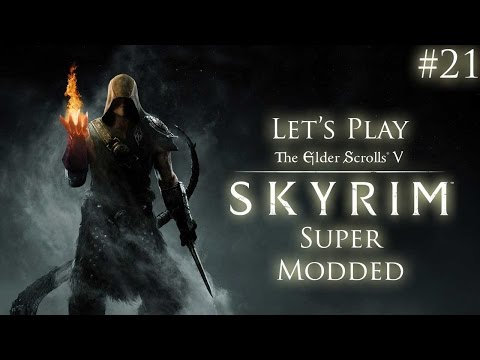 Let's Play Skyrim [Super Modded] - Part 21