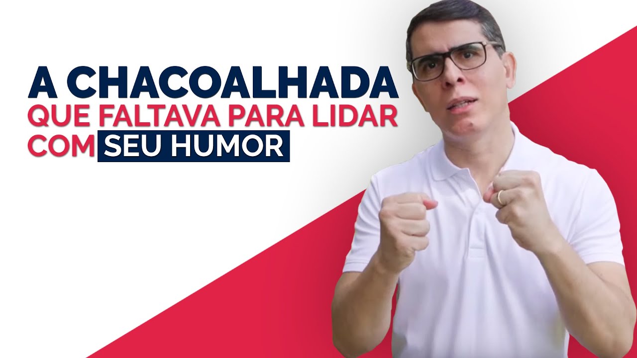 A CHACOALHADA QUE FALTAVA PARA VOCÊ AGIR - COMPREENDA SEU HUMOR