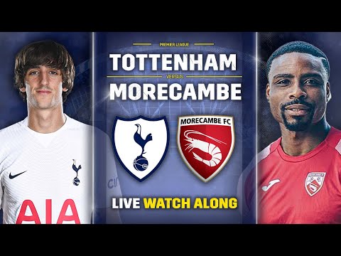 Tottenham Vs Morecambe • FA Cup 3rd Round [LIVE WATCH ALONG]