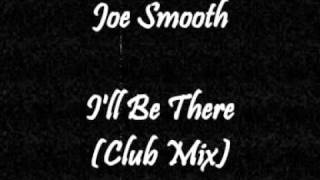 Joe Smooth - I'll Be There (Club Mix)