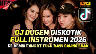 Download lagu DJ DUGEM DISKOTIK FULL INSTRUMEN 2026 - DJ REMIX FUNKOT FULL BASS PALING ENAK mp3