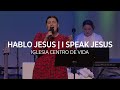 Hablo Jesus | I Speak Jesus - Centro De Vida - English & Spanish