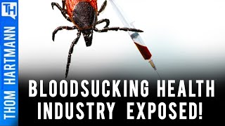 Why For Profit Healthcare Is Giant, Bloodsucking Tick On The Working Class…