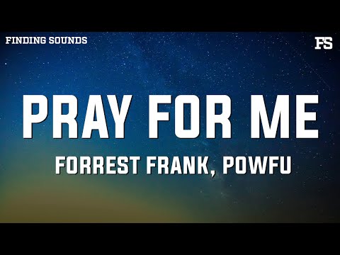 Forrest Frank - Pray For Me (feat. Powfu) [Lyrics]