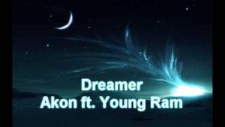 Dreamer- Akon ft. Young Ram