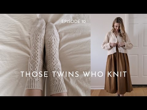 Those Twins Who Knit Episode 10 - a Knitting Podcast