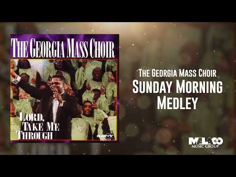 The Georgia Mass Choir - Sunday Morning Medley