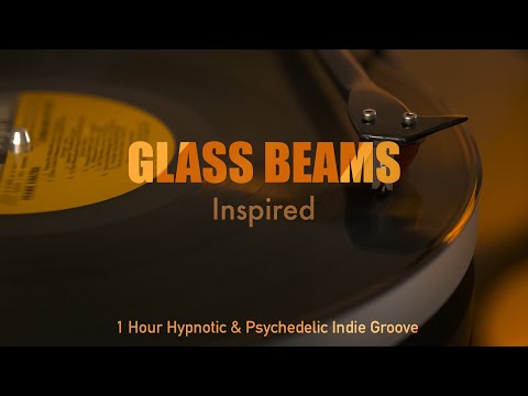 Glass Beams Inspired | 1 Hour Hypnotic & Psychedelic Indie Groove