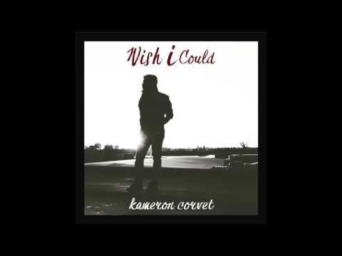 Kameron Corvet - Wish I Could