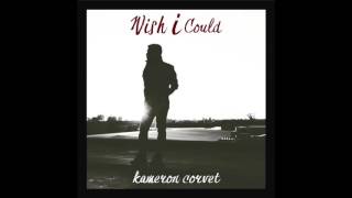Kameron Corvet - Wish I Could
