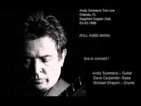 ANDY SUMMERS TRIO - Orlando, FL "Sapphire Supper Club" 03-03-1998 (FULL AUDIO SHOW)