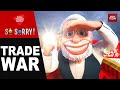 So Sorry Trade War Donald Trump America US Tariff US China Trade War US India Tariff